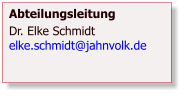 Abteilungsleitung Dr. Elke Schmidtelke.schmidt@jahnvolk.de