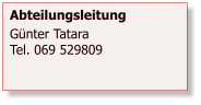Abteilungsleitung Gnter TataraTel. 069 529809