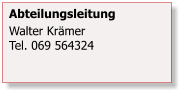 Abteilungsleitung Walter KrmerTel. 069 564324