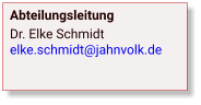 Abteilungsleitung Dr. Elke Schmidtelke.schmidt@jahnvolk.de