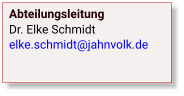 Abteilungsleitung Dr. Elke Schmidtelke.schmidt@jahnvolk.de