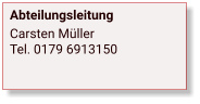 Abteilungsleitung Carsten MüllerTel. 0179 6913150