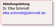 Abteilungsleitung Dr. Elke Schmidtelke.schmidt@jahnvolk.de